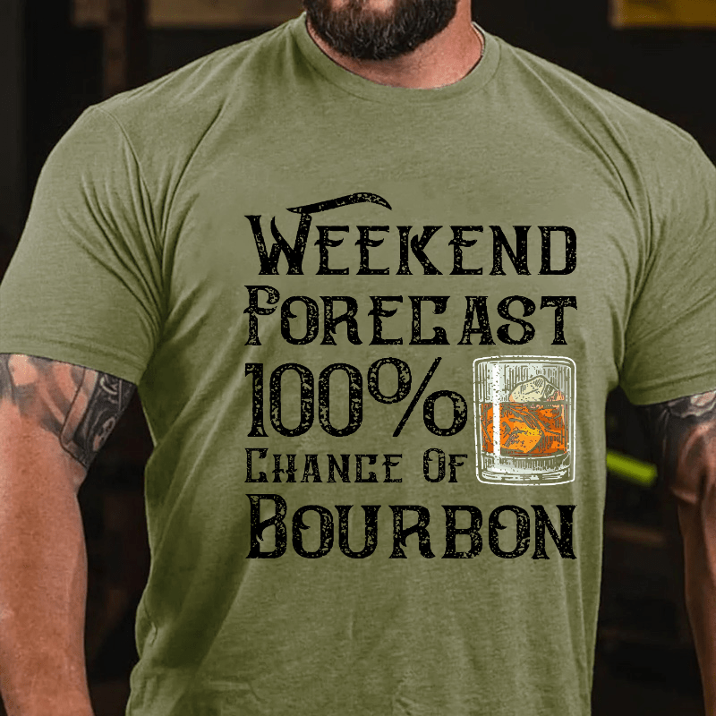 Weekend Forecast 100% Chance Of Bourbon Cotton T-shirt