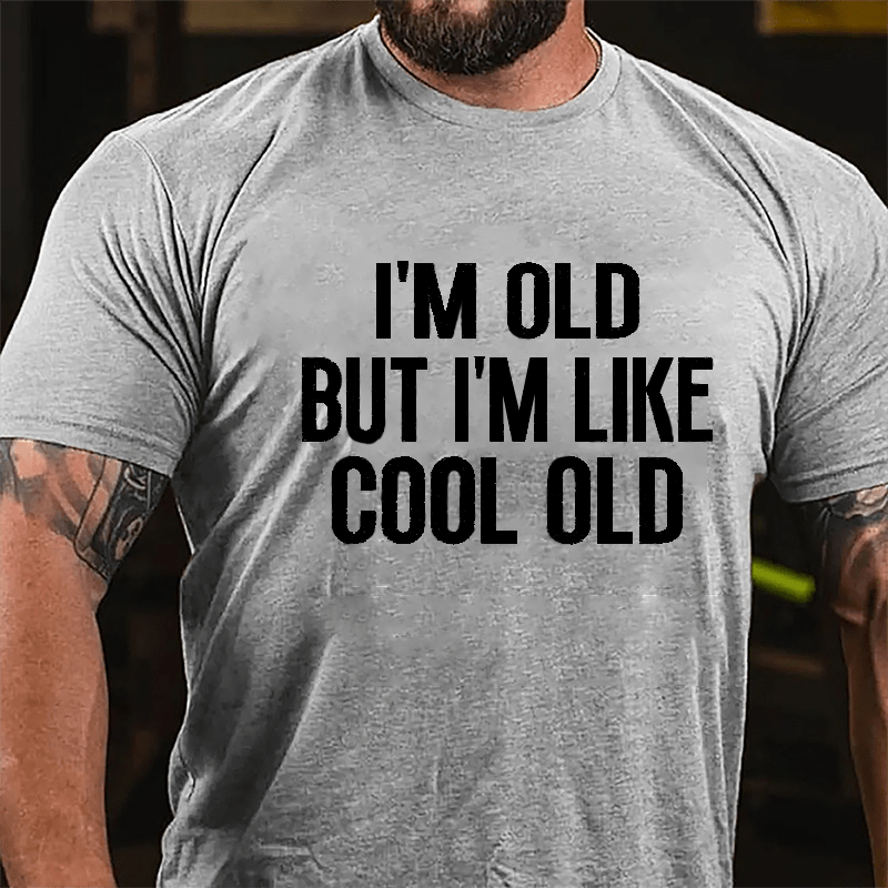 I'm Old But I'm Like Cool Old Men's Cotton T-shirt