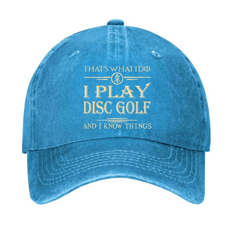 I Play Disc Golf And I Know Things Cap