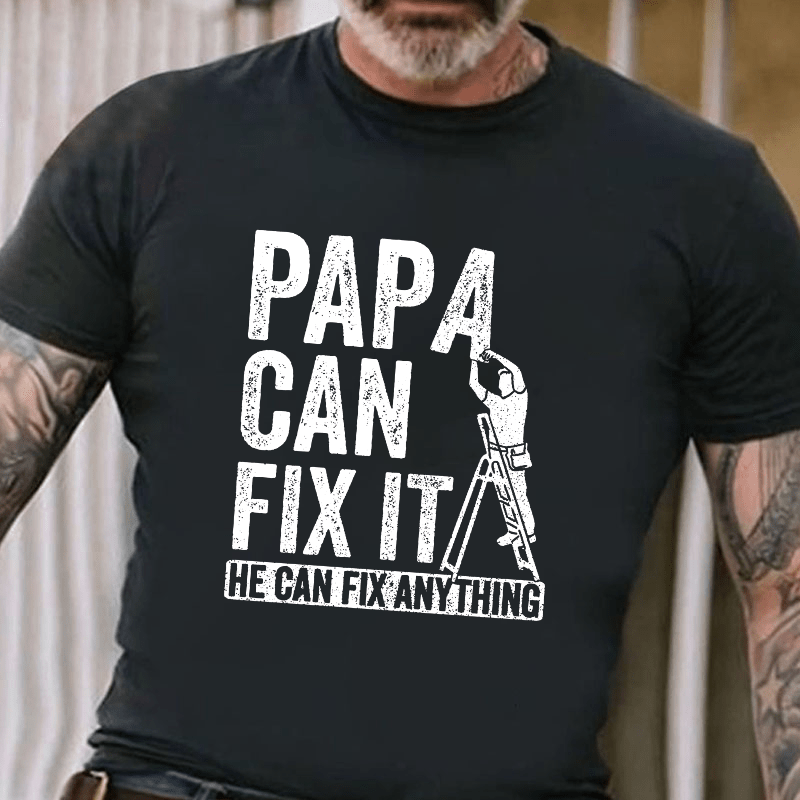 Papa Can Fix It He Can Fix Anything Cotton T-shirt