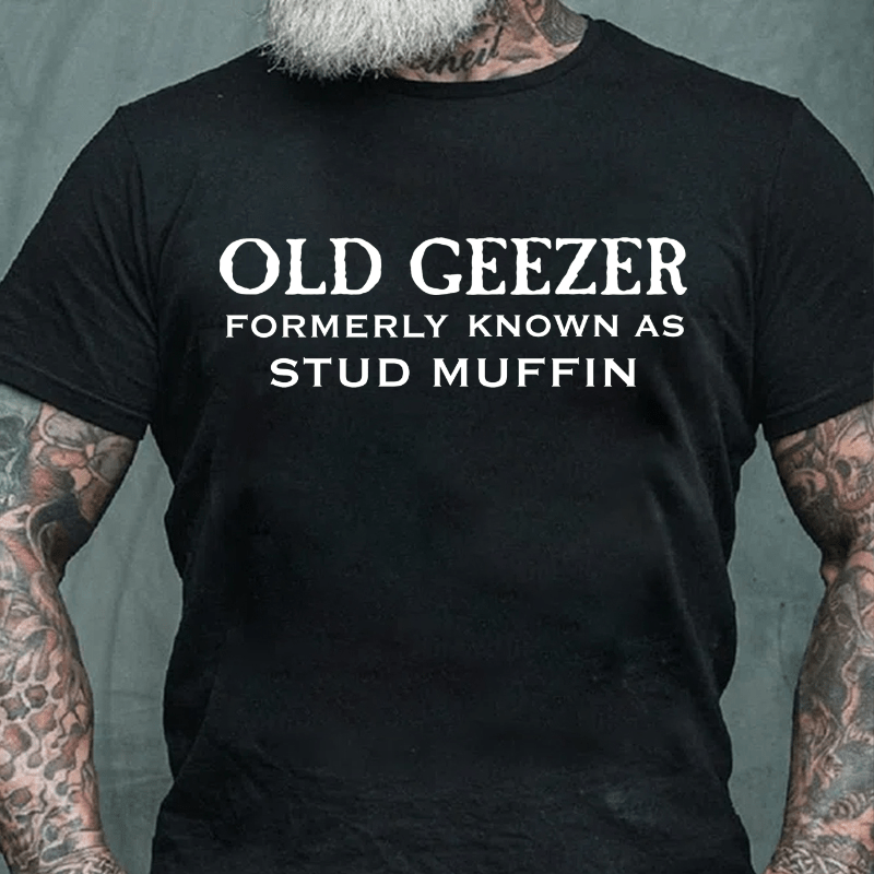 Old Geezer Formerly Known As Stud Muffin Cotton T-shirt