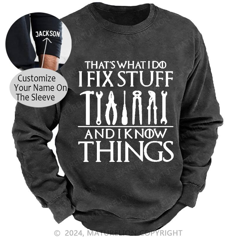 Maturelion Men's Sweatshirt That's What I Do I Fix Stuff And Know Things Custom Sweatshirt