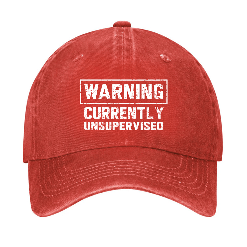 Warning Currently Unsupervised Cap