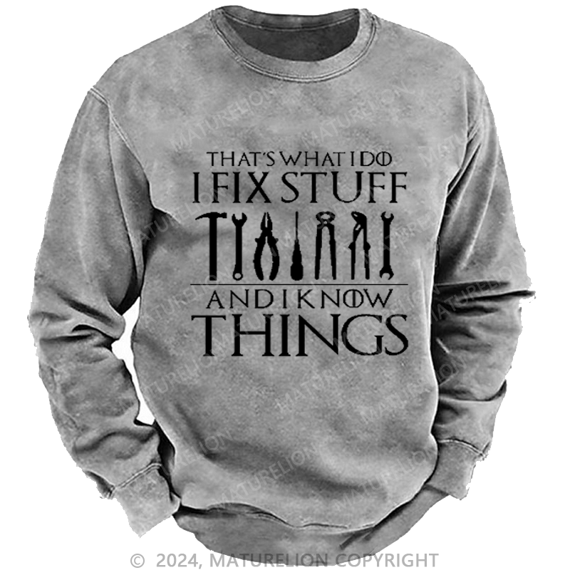 Maturelion Men's Sweatshirt That's What I Do I Fix Stuff And Know Things Funny Sweatshirt