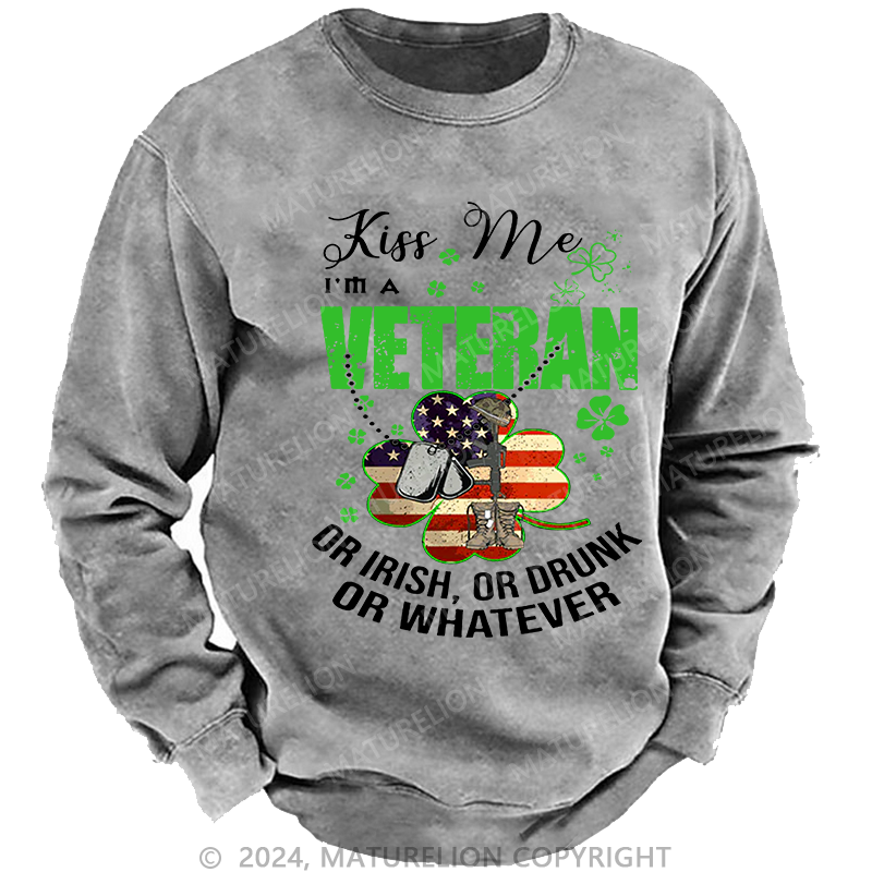 Maturelion Men's Sweatshirt IM A Veteran Or Irish Or Drunk Or Whatever Patricks Custom Sweatshirt