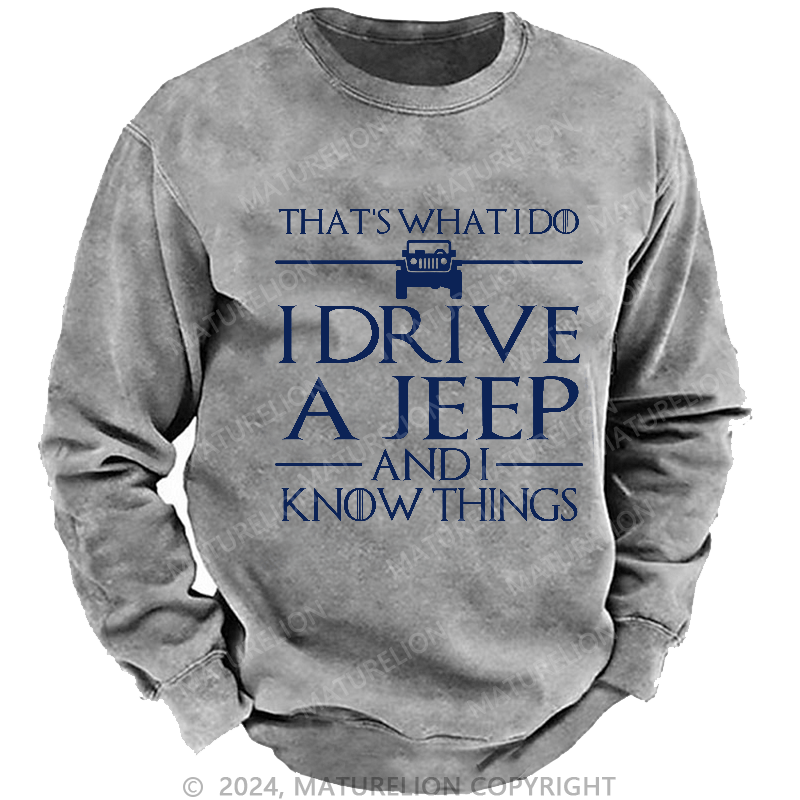 Maturelion Men's Sweatshirt That's What I Do I Drive A Jeep And I Know Things Sweatshirt