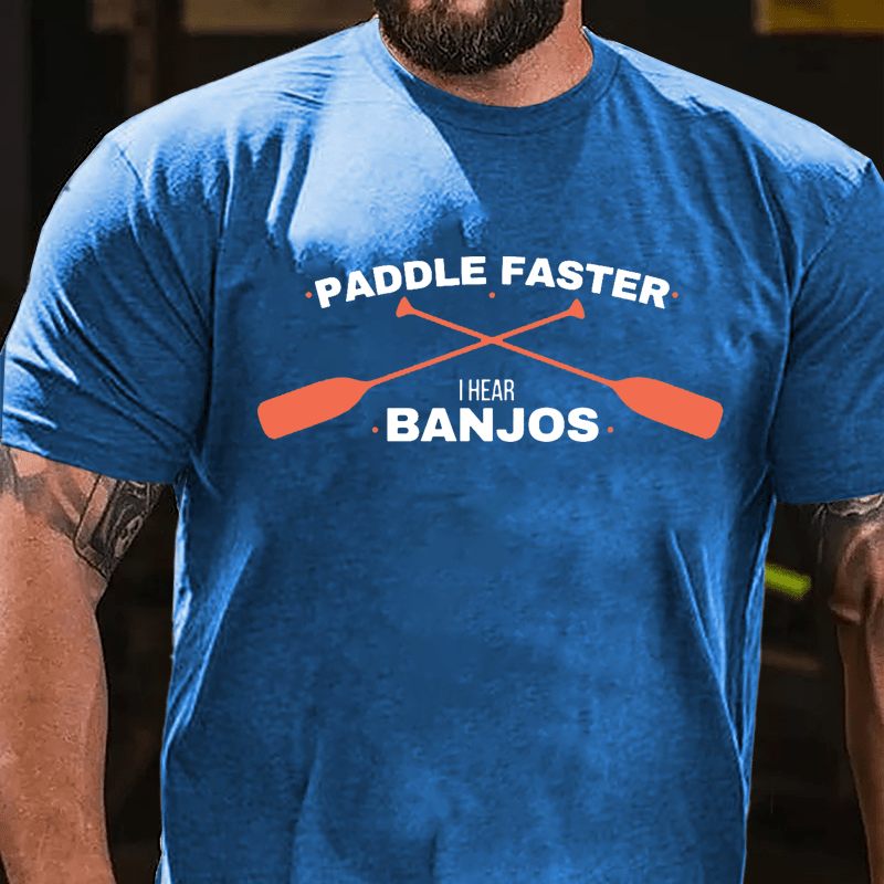 Paddle Faster I Hear Banjos Cotton T-shirt