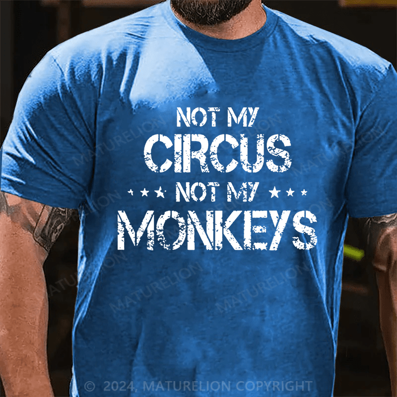 Maturelion Not My Circus Not My Monkeys Cotton T-shirt