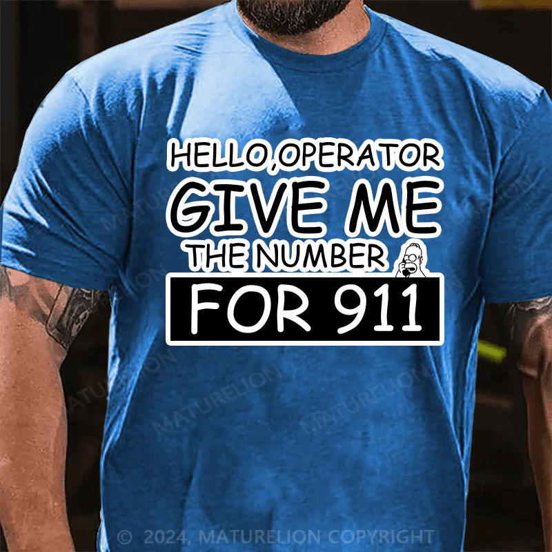 Maturelion T-Shirt With Hello,Operator? Give Me The Number For 911