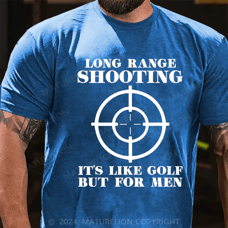 Maturelion Long Range Shooting It's Like Golf But For Men Cotton T-shirt