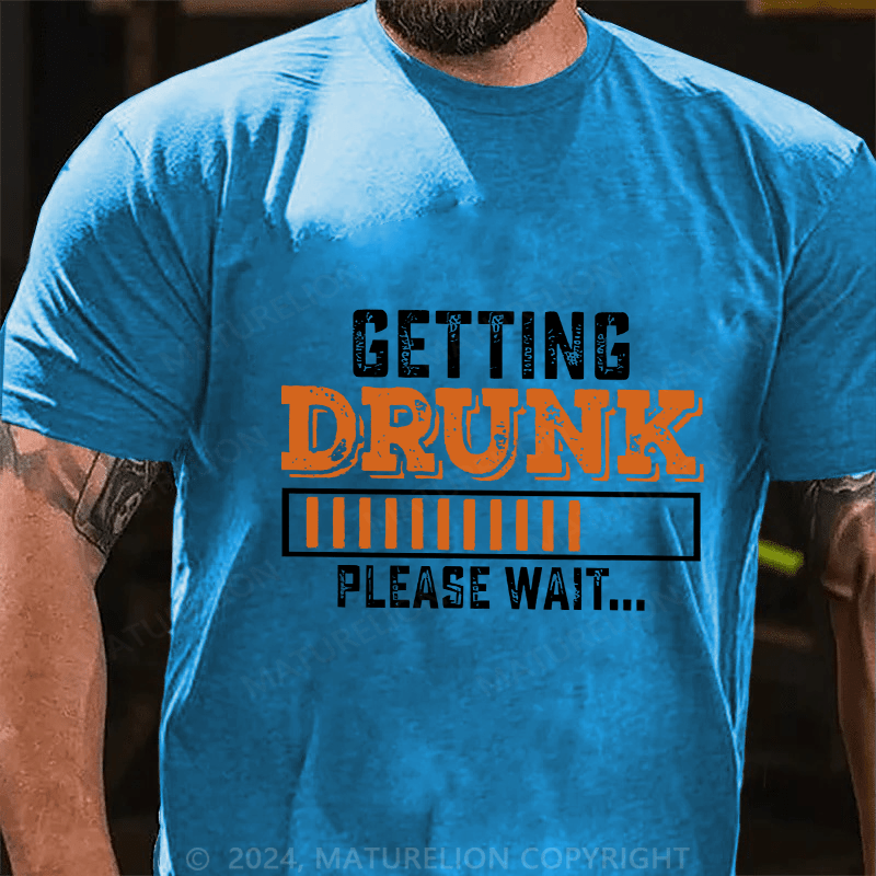 Maturelion Men's T-Shirt Getting Drunk Please Wait Cotton T-Shirt