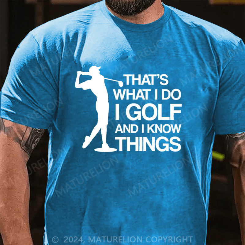 Maturelion Men's T-Shirt That's What I Do I Golf And I Know Things Cotton T-Shirt