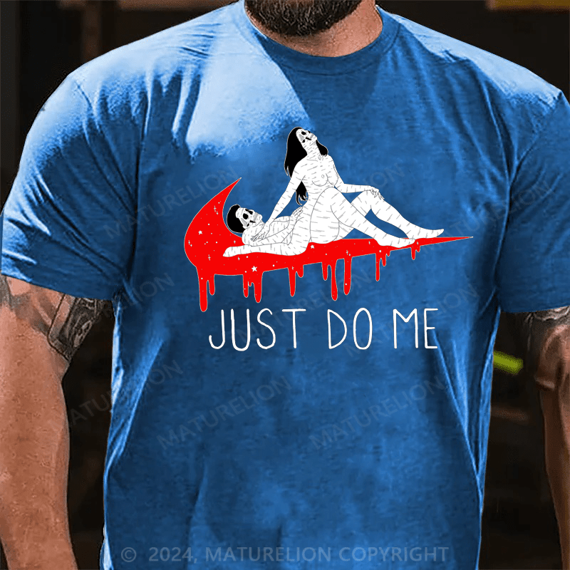 Maturelion just do me Cotton T-shirt