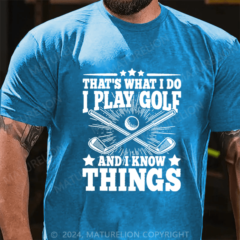 Maturelion Men's T-Shirt That's What I Do I Golf And I Know Things Cotton T-Shirt