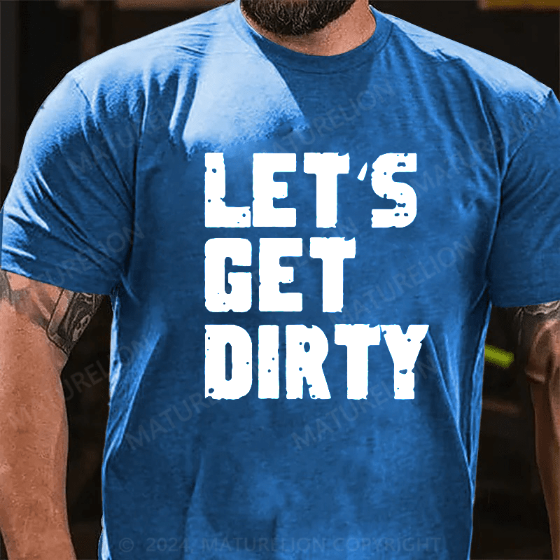 Maturelion Let's Get Dirty White Distressed Font T Shirt