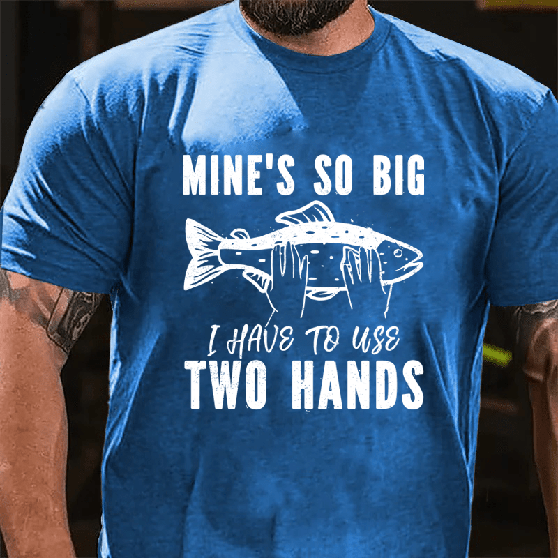 MATURELION MINE'S SO BIG I HAVE TO USE TWO HANDS COTTON T-SHIRT