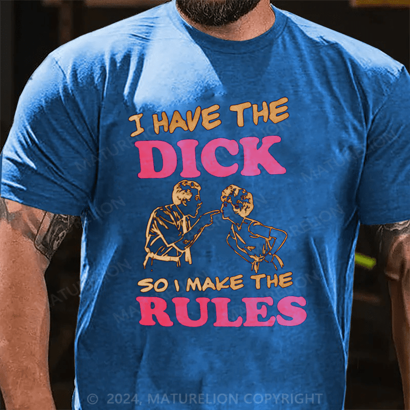 Maturelion i have the dick so i make the rules Cotton T-shirt