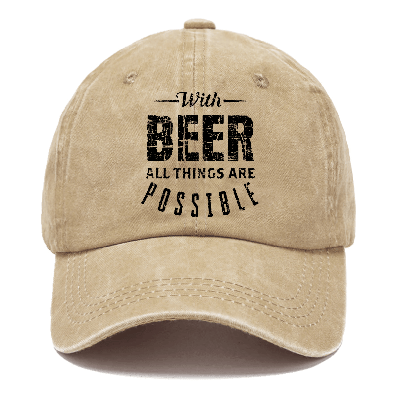 With Beer All Things Are Possible Funny Liquor Cap