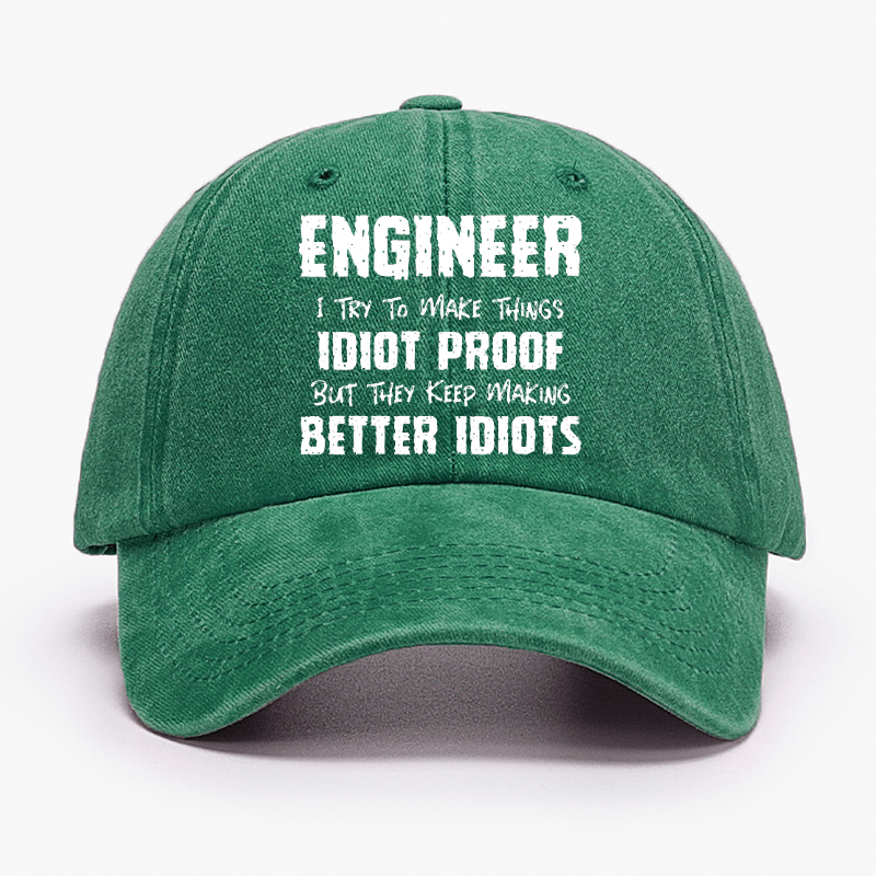 Engineer I Try To Make Things Idiot-Proof But They Keep Making Better Idiots Cap