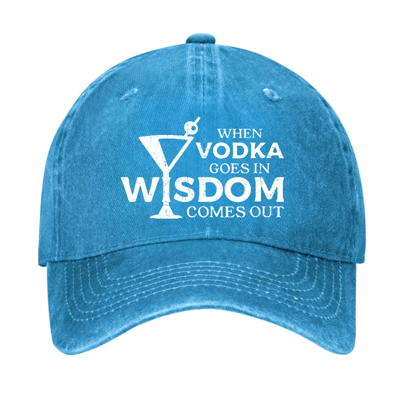 When Vodka Goes In Wisdom Comes Out Cap