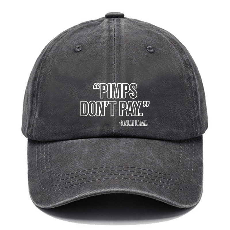 "Pimps Don't Pay." -Dalai Lama Cap