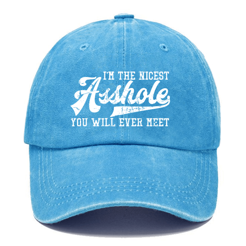 I'm The Nicest Asshole You'll Ever Meet Funny Sarcastic Cap