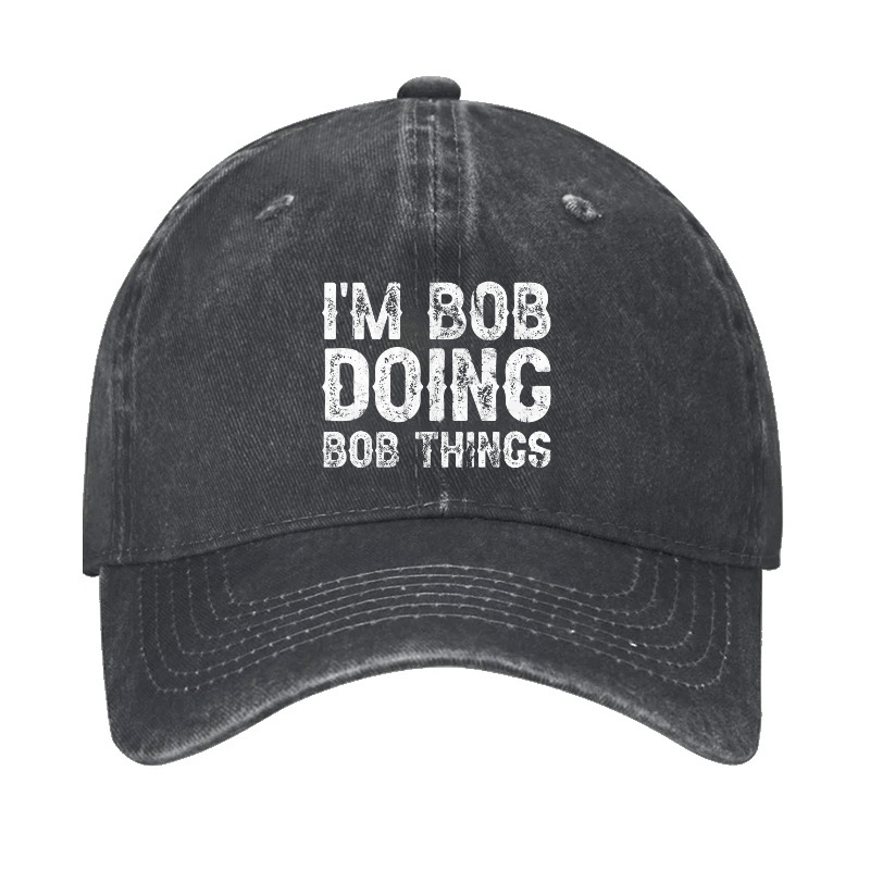 I'm Bob Doing Bob Things Funny Cap