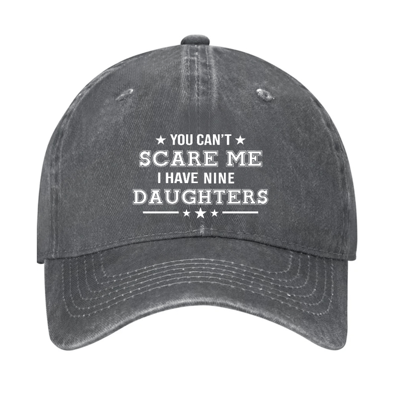 You Can't Scare Me I Have Nine Daughters Cap