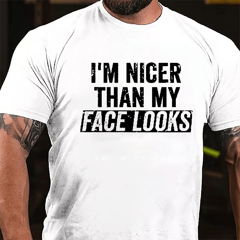 I'm Nicer Than My Face Looks Cotton T-shirt