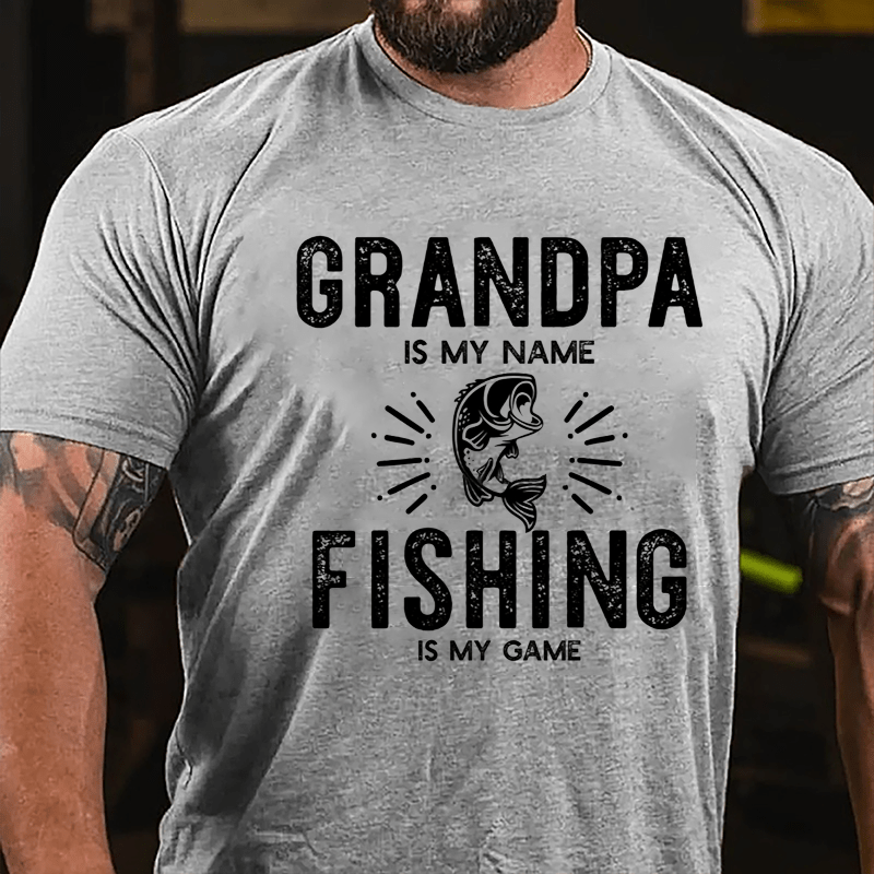 Grandpa Is My Name Fishing Is My Game Cotton T-shirt