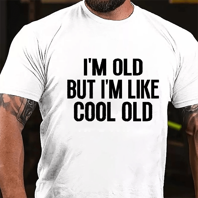 I'm Old But I'm Like Cool Old Men's Cotton T-shirt