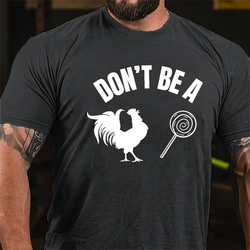 Don't Be A Chicken Lollipop Cotton T-shirt