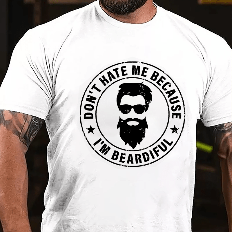 Don't Hate Me Because I'm Beardiful Cotton T-shirt