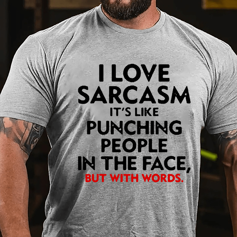 I Love Sarcasm It's Like Punching People In The Face But With Words Men's Cotton T-shirt