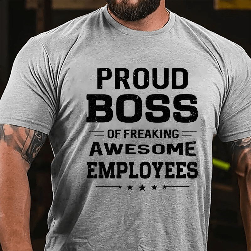 Proud Boss Of Freaking Awesome Employees Cotton T-shirt