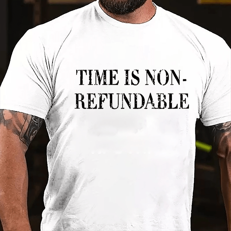 Time Is Non-refundable Cotton T-shirt