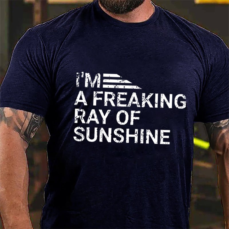 I'm A Freaking Ray Of Sunshine Cotton T-shirt