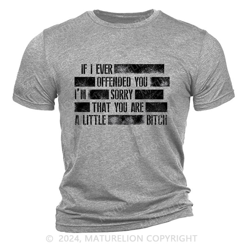 Maturelion Offended? Too Bad Cotton T-Shirt