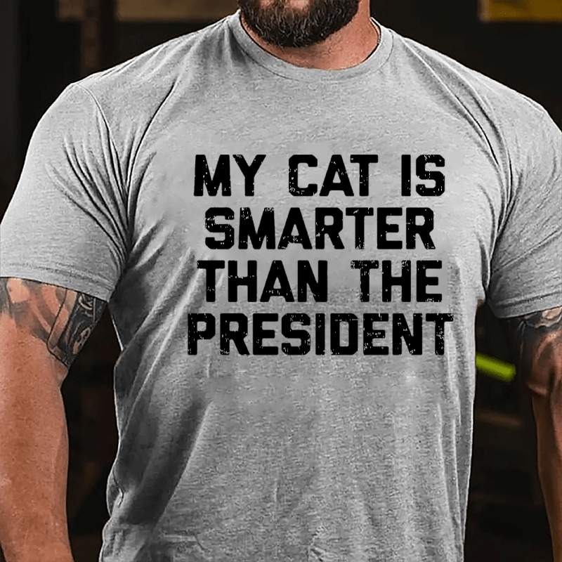 My Cat Is Smarter Than The President Cotton T-shirt