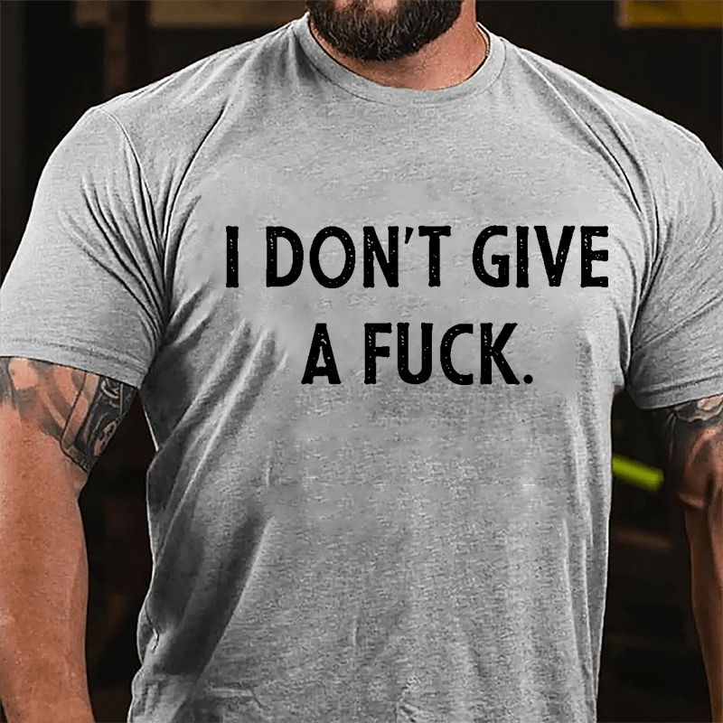 I Don't Give A Fuck Cotton T-shirt