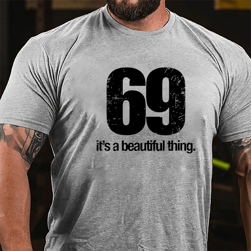 69 It's A Beautiful Thing Cotton T-shirt