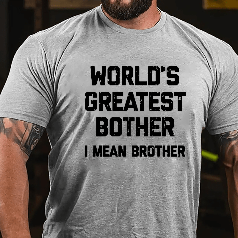 World's Greatest Bother I Mean Brother Funny Cotton T-shirt