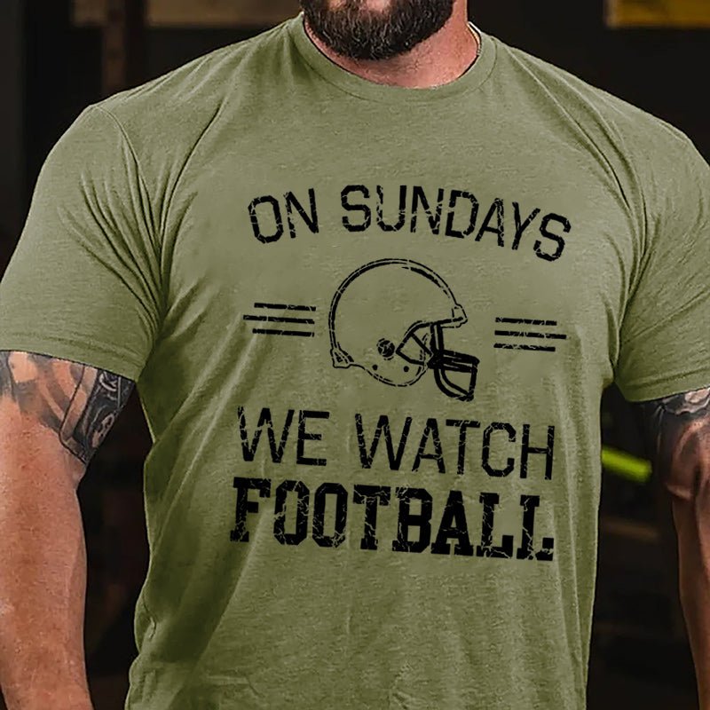 Super Bowl On Sundays We Watch Football Cotton T-shirt