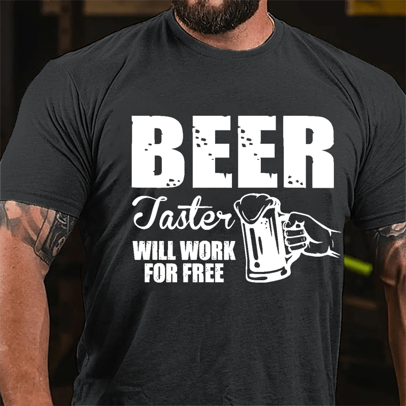 Beer Taster Will Work For Free Cotton T-shirt