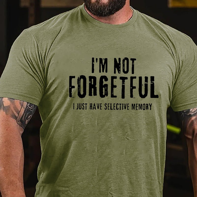 I'm Not Forgetful I Just Have Selective Memory Cotton T-shirt