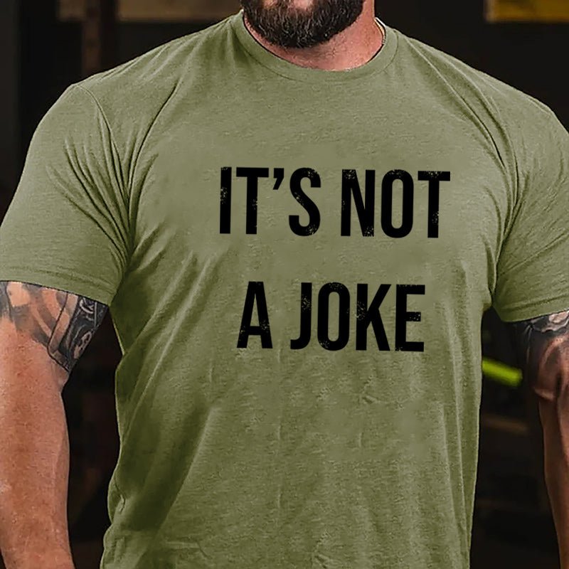 It's Not A Joke Cotton T-shirt