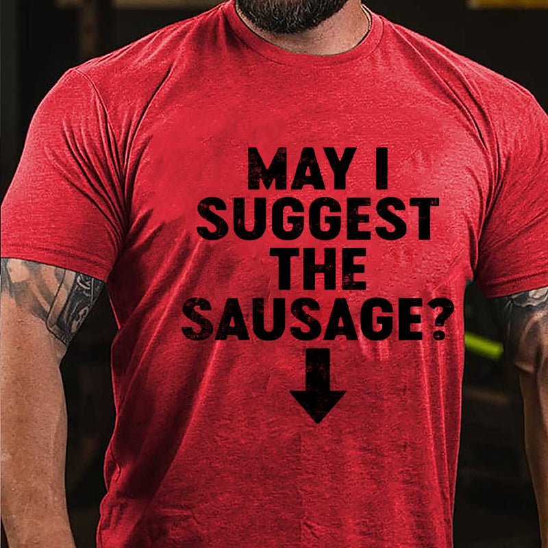 May I Suggest The Sausage Cotton T-shirt