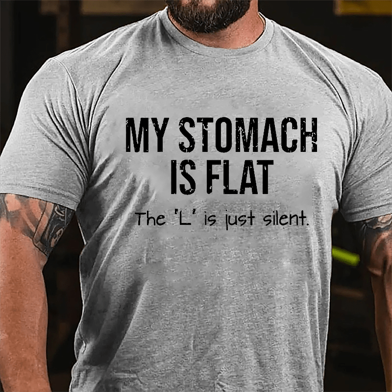 My Stomach Is Flat The "L" Is Just Silent Funny Men's Cotton T-shirt