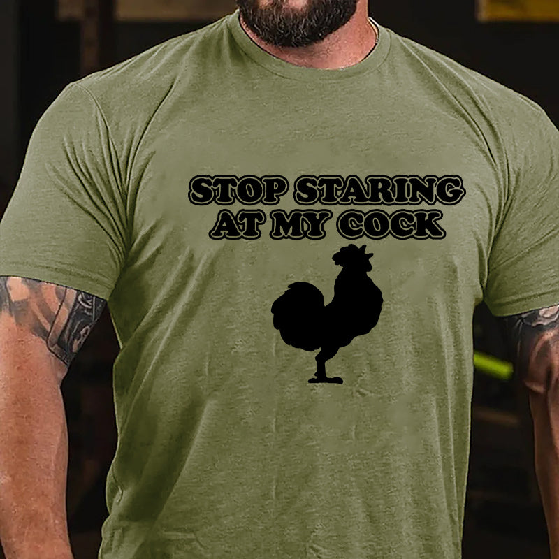 Stop Staring At My Cock Cotton T-shirt