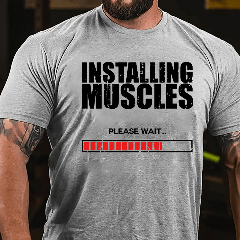 Installing Muscles Please Wait Cotton T-shirt